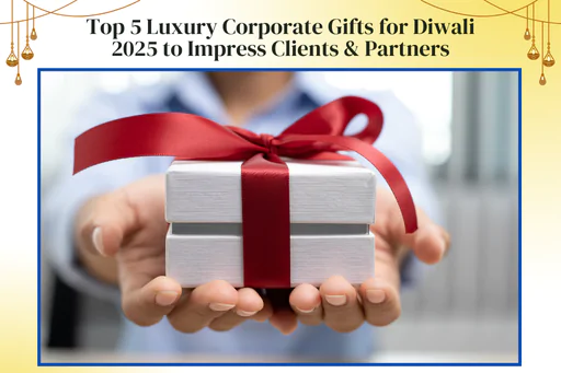 Top 5 Luxury Corporate Gifts for Diwali 2025 to Impress Clients & Partners