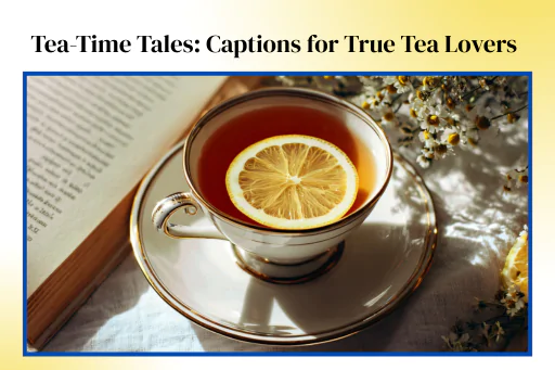 Tea-Time Tales: Captions for True Tea Lovers